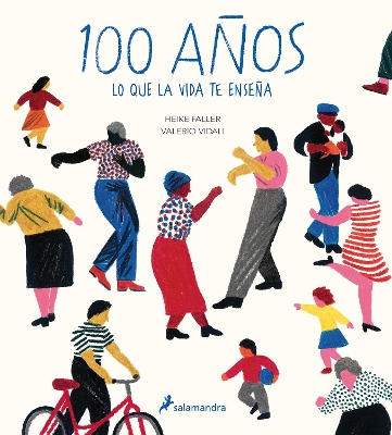 100 años: Lo que la vida te enseña / Hundred: What You Learn in a Lifetime by Heike Faller