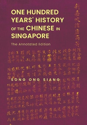 One Hundred Years' History Of The Chinese In Singapore: The Annotated Edition book