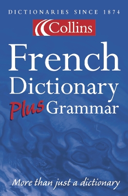 Collins French Dictionary Plus Grammar (Collins Dictionary and Grammar) book