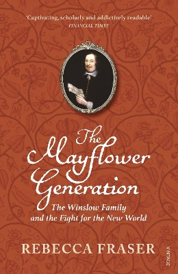 The Mayflower Generation: The Winslow Family and the Fight for the New World by Rebecca Fraser