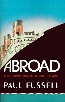 Abroad: British Literary Traveling Between the Wars book