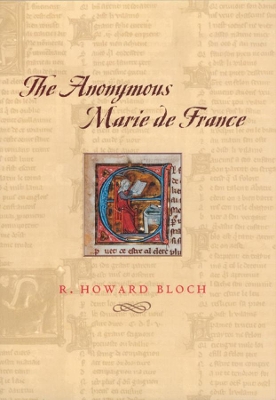 The Anonymous Marie de France by R. Howard Bloch