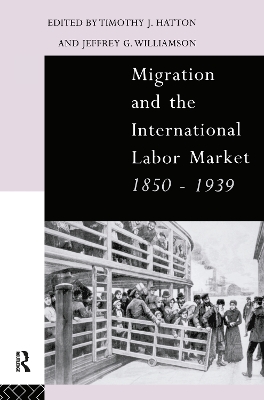 Migration and the International Labor Market 1850-1939 book