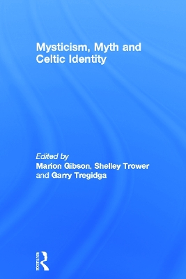 Mysticism, Myth and Celtic Identity by Marion Gibson