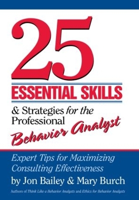 25 Essential Skills and Strategies for the Professional Behavior Analyst by Jon Bailey