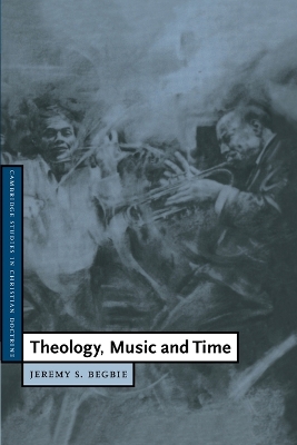 Theology, Music and Time by Jeremy S. Begbie