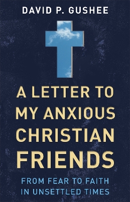 Letter to My Anxious Christian Friends book