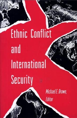 Ethnic Conflict and International Security by Michael E. Brown