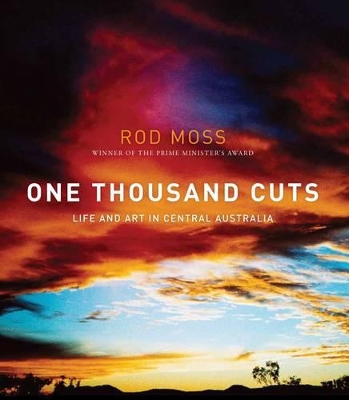 One Thousand Cuts: Life And Art In Central Australia book