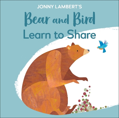 Jonny Lambert's Bear and Bird: Learn to Share book