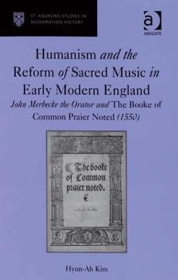 Humanism and the Reform of Sacred Music in Early Modern England book