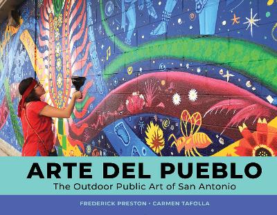 Arte del Pueblo: The Outdoor Public Art of San Antonio book