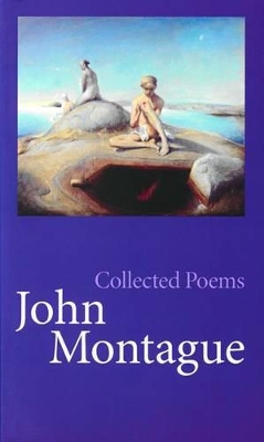 Collected Poems John Montague by John Montague