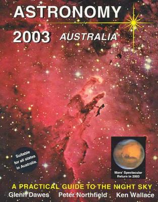 Astronomy 2003 - Australia: A Practical Guide to the Night Sky book