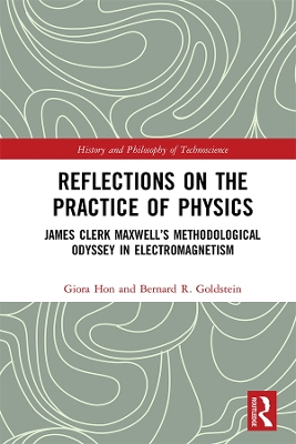 Reflections on the Practice of Physics: James Clerk Maxwell’s Methodological Odyssey in Electromagnetism book