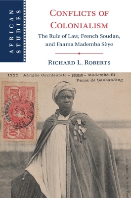 Conflicts of Colonialism: The Rule of Law, French Soudan, and Faama Mademba Sèye book