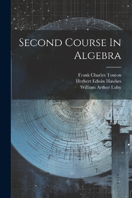 Second Course In Algebra by Herbert Edwin Hawkes