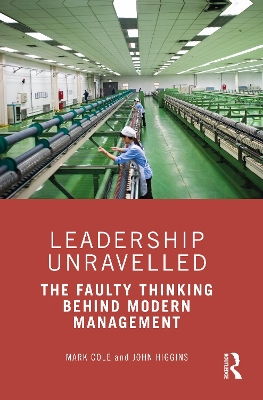 Leadership Unravelled: The Faulty Thinking Behind Modern Management book