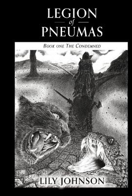 Legion of Pneumas: Book One The Condemned by Lily Johnson