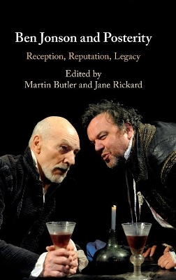 Ben Jonson and Posterity: Reception, Reputation, Legacy by Martin Butler