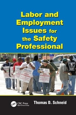 Labor and Employment Issues for the Safety Professional by Thomas D. Schneid
