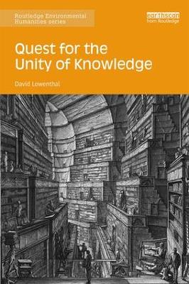 Quest for the Unity of Knowledge by David Lowenthal