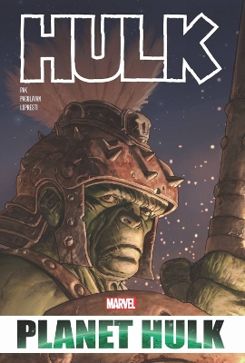 Hulk: Planet Hulk Omnibus by Greg Pak