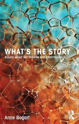 What's the Story: Essays about art, theater and storytelling book