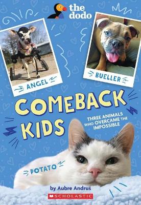 Comeback Kids: Three Animals Who Overcame the Impossible (The Dodo) book