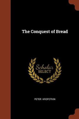 The Conquest of Bread by Peter Kropotkin