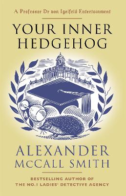 Your Inner Hedgehog: A Professor Dr von Igelfeld Entertainment by Alexander McCall Smith