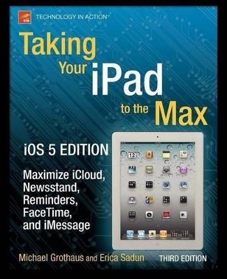 Taking Your iPad to the Max, iOS 5 Edition by Erica Sadun