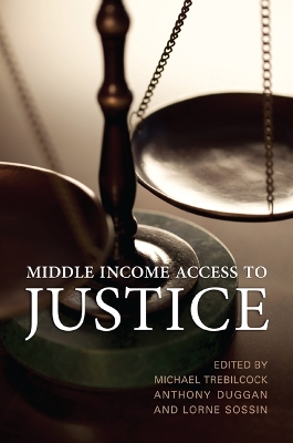 Middle Income Access to Justice by Michael J. Trebilcock