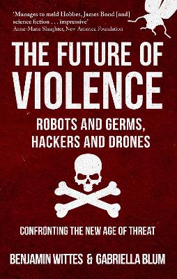 Future of Violence - Robots and Germs, Hackers and Drones book