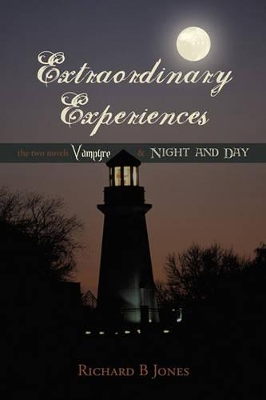 Extraordinary Experiences: Vampyre & Night and Day by Richard B Jones