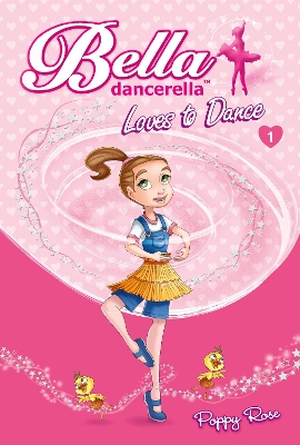 Bella Dancerella Loves to Dance by Poppy Rose