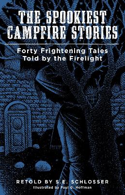 The Spookiest Campfire Stories: Forty Frightening Tales Told by the Firelight book