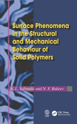 Surface Phenomena in the Structural and Mechanical Behaviour of Solid Polymers by L. Volynskii