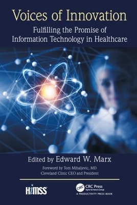 Voices of Innovation: Fulfilling the Promise of Information Technology in Healthcare book