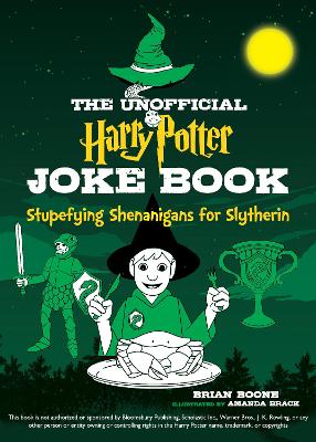 The Unofficial Harry Potter Joke Book: Stupefying Shenanigans for Slytherin: Stupefying Shenanigans for Slytherin book