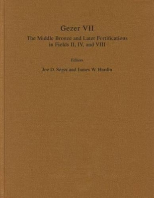 Gezer VII: The Middle Bronze and Later Fortifications in Fields II, IV, and VIII book