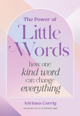 The Power of Little Words: How One Kind Word Can Change Everything book