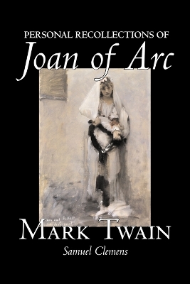 Personal Recollections of Joan of Arc by Mark Twain