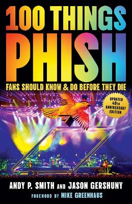 100 Things Phish Fans Should Know & Do Before They Die book