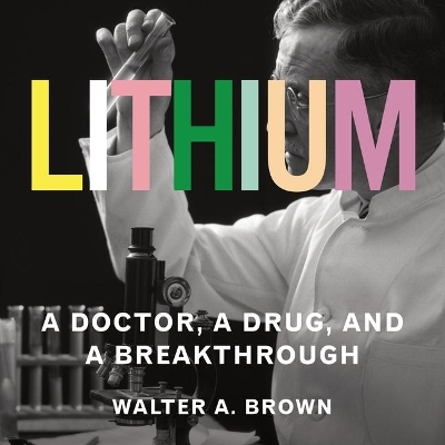 Lithium: A Doctor, a Drug, and a Breakthrough book