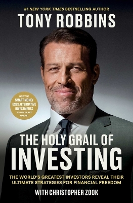 The Holy Grail of Investing: The World's Greatest Investors Reveal Their Ultimate Strategies for Financial Freedom by Tony Robbins