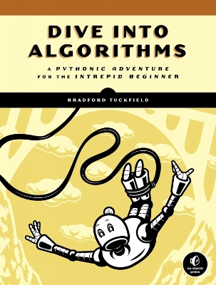 Dive Into Algorithms: A Pythonic Adventure for the Intrepid Beginner book