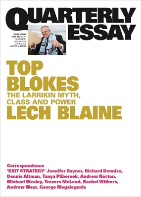 Top Blokes: The Larrikin Myth, Class and Power: Quarterly Essay 83 book