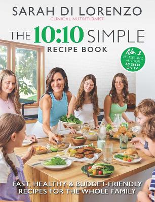 The 10:10 Simple Recipe Book: Fast, healthy and budget-friendly recipes for the whole family book