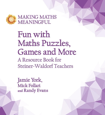 Fun with Maths Puzzles, Games and More: A Resource Book for Steiner-Waldorf Teachers book